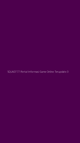 Tampilan Antarmuka Aplikasi Squad777 Portal Informasi Game Online Terupdate - 3