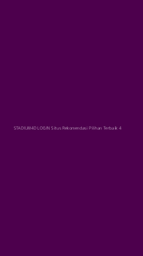 Tampilan Antarmuka Aplikasi Stadium4d Login Situs Rekomendasi Pilihan Terbaik - 4