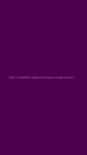 Tampilan Antarmuka Aplikasi Star77 Alternatif Aplikasi Portal Game Terbaik Android - 3