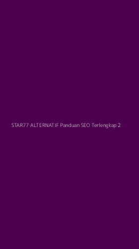 Tampilan Antarmuka Aplikasi Star77 Alternatif Panduan Seo Terlengkap - 2