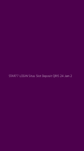 Tampilan Antarmuka Aplikasi Star77 Login Situs Slot Deposit Qris 24 Jam - 2