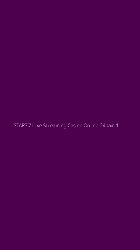 Tampilan Antarmuka Aplikasi Star77 Live Streaming Casino Online 24jam - 1