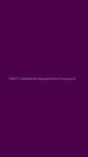 Tampilan Antarmuka Aplikasi Star777 Login Bandar Blackjack Online Terpercaya - 4