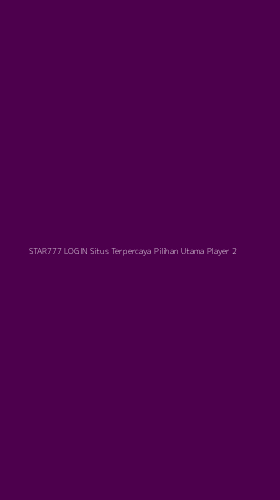Tampilan Antarmuka Aplikasi Star777 Login Situs Terpercaya Pilihan Utama Player - 2