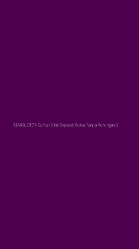 Tampilan Antarmuka Aplikasi Starslot77 Daftar Slot Deposit Pulsa Tanpa Potongan - 2
