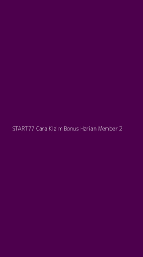 Tampilan Antarmuka Aplikasi Start77 Cara Klaim Bonus Harian Member - 2