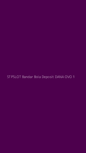 Tampilan Antarmuka Aplikasi Stpslot Bandar Bola Deposit Dana Ovo - 1