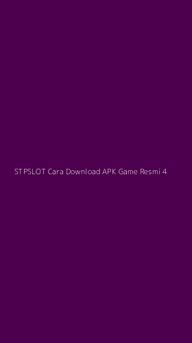 Tampilan Antarmuka Aplikasi Stpslot Cara Download Apk Game Resmi - 4