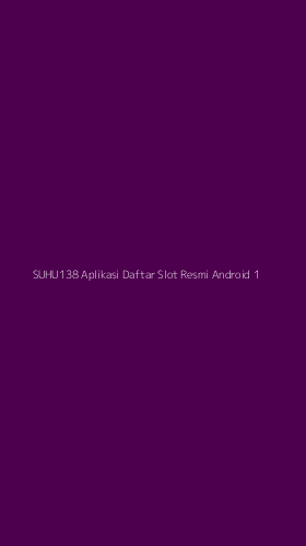 Tampilan Antarmuka Aplikasi Suhu138 Aplikasi Daftar Slot Resmi Android - 1