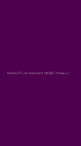 Tampilan Antarmuka Aplikasi Suhuslot Link Alternatif Sbobet Terbaru - 1