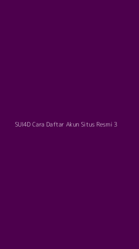 Tampilan Antarmuka Aplikasi Sui4d Cara Daftar Akun Situs Resmi - 3