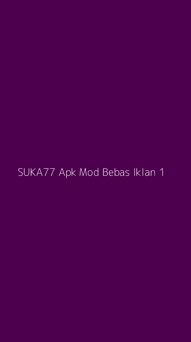 Tampilan Antarmuka Aplikasi Suka77 Apk Mod Bebas Iklan - 1