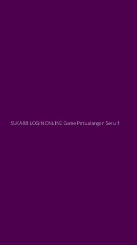 Tampilan Antarmuka Aplikasi Suka88 Login Online Game Petualangan Seru - 1