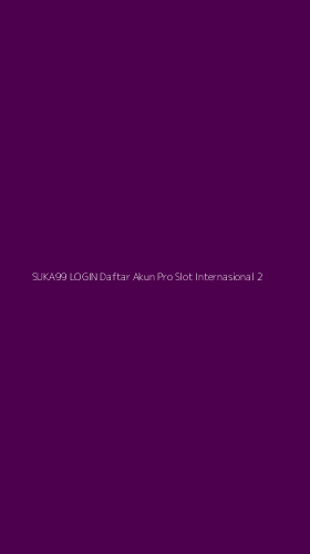 Tampilan Antarmuka Aplikasi Suka99 Login Daftar Akun Pro Slot Internasional - 2