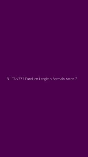Tampilan Antarmuka Aplikasi Sultan777 Panduan Lengkap Bermain Aman - 2