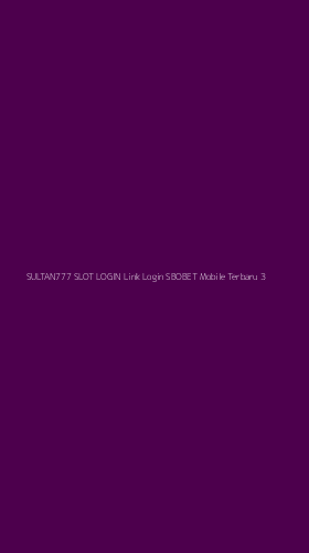 Tampilan Antarmuka Aplikasi Sultan777 Slot Login Link Login Sbobet Mobile Terbaru - 3
