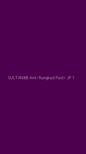 Tampilan Antarmuka Aplikasi Sultan88 Anti Rungkad Pasti Jp - 1
