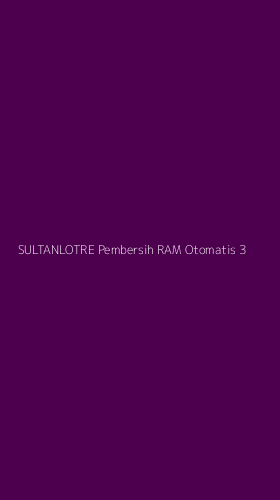 Tampilan Antarmuka Aplikasi Sultanlotre Pembersih Ram Otomatis - 3