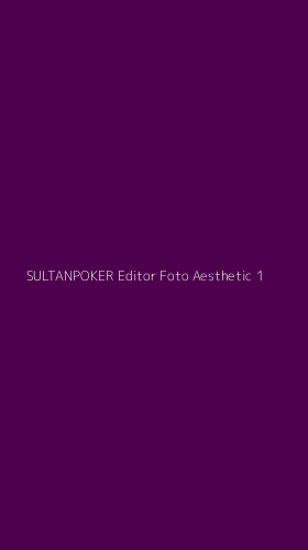 Tampilan Antarmuka Aplikasi Sultanpoker Editor Foto Aesthetic - 1