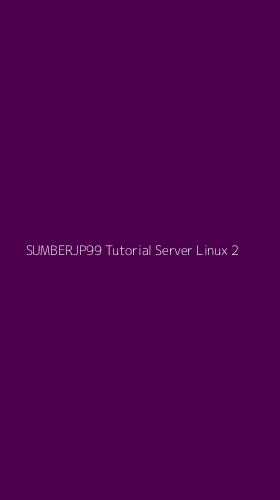 Tampilan Antarmuka Aplikasi Sumberjp99 Tutorial Server Linux - 2