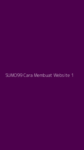 Tampilan Antarmuka Aplikasi Sumo99 Cara Membuat Website - 1