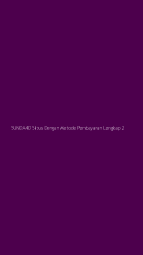 Tampilan Antarmuka Aplikasi Sunda4d Situs Dengan Metode Pembayaran Lengkap - 2