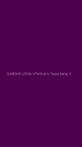 Tampilan Antarmuka Aplikasi Suneo4d Login Vpn Gratis Tanpa Batas - 3