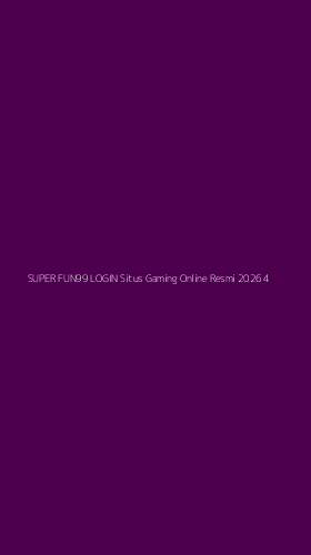 Tampilan Antarmuka Aplikasi Super Fun99 Login Situs Gaming Online Resmi 2026 - 4