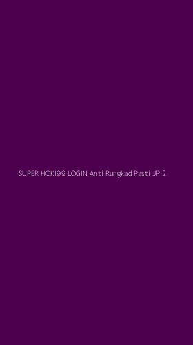 Tampilan Antarmuka Aplikasi Super Hoki99 Login Anti Rungkad Pasti Jp - 2