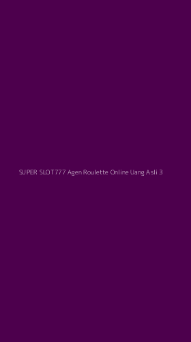 Tampilan Antarmuka Aplikasi Super Slot777 Agen Roulette Online Uang Asli - 3