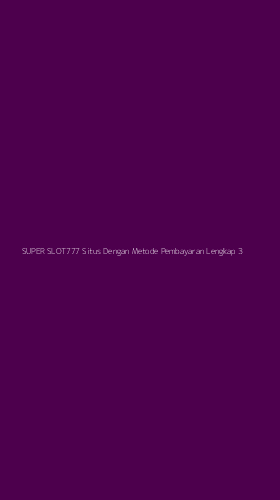 Tampilan Antarmuka Aplikasi Super Slot777 Situs Dengan Metode Pembayaran Lengkap - 3