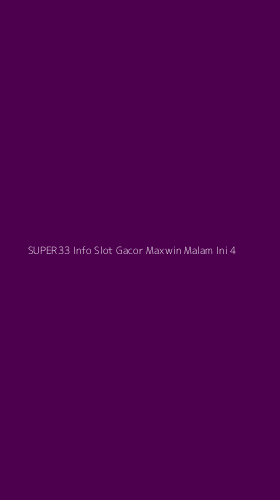 Tampilan Antarmuka Aplikasi Super33 Info Slot Gacor Maxwin Malam Ini - 4