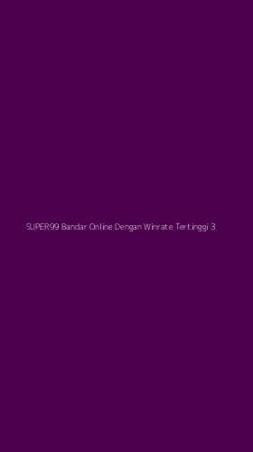 Tampilan Antarmuka Aplikasi Super99 Bandar Online Dengan Winrate Tertinggi - 3