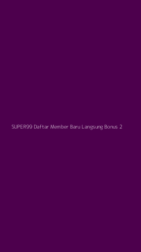 Tampilan Antarmuka Aplikasi Super99 Daftar Member Baru Langsung Bonus - 2