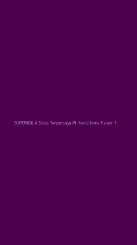 Tampilan Antarmuka Aplikasi Superbola Situs Terpercaya Pilihan Utama Player - 1