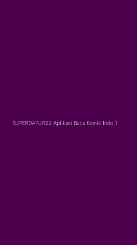 Tampilan Antarmuka Aplikasi Superdapur22 Aplikasi Baca Komik Indo - 1