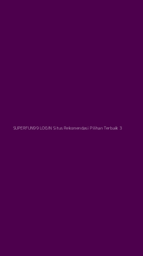 Tampilan Antarmuka Aplikasi Superfun99 Login Situs Rekomendasi Pilihan Terbaik - 3