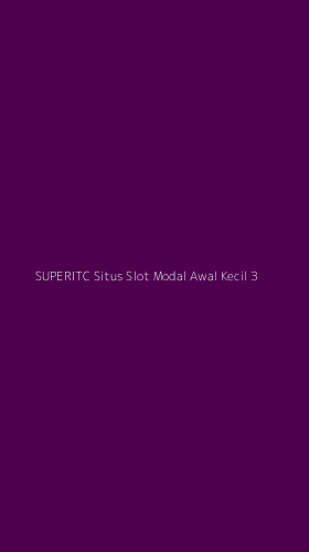 Tampilan Antarmuka Aplikasi Superitc Situs Slot Modal Awal Kecil - 3