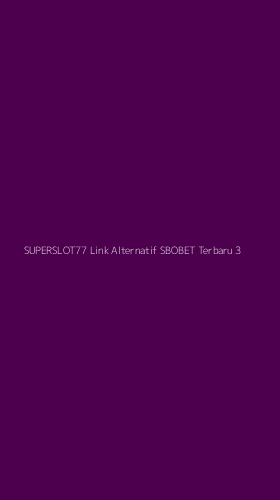 Tampilan Antarmuka Aplikasi Superslot77 Link Alternatif Sbobet Terbaru - 3