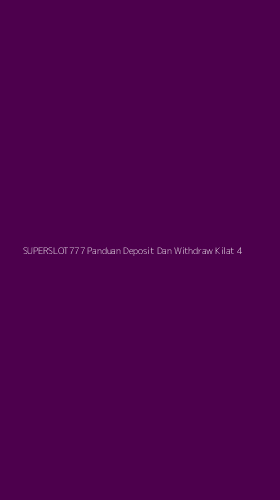 Tampilan Antarmuka Aplikasi Superslot777 Panduan Deposit Dan Withdraw Kilat - 4