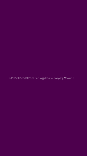 Tampilan Antarmuka Aplikasi Superspin555 Rtp Slot Tertinggi Hari Ini Gampang Maxwin - 3