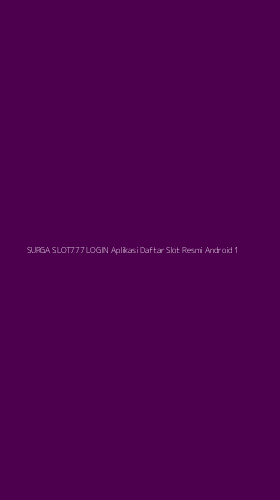 Tampilan Antarmuka Aplikasi Surga Slot777 Login Aplikasi Daftar Slot Resmi Android - 1