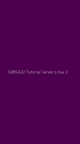 Tampilan Antarmuka Aplikasi Surga22 Tutorial Server Linux - 2