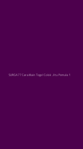 Tampilan Antarmuka Aplikasi Surga77 Cara Main Togel Colok Jitu Pemula - 1