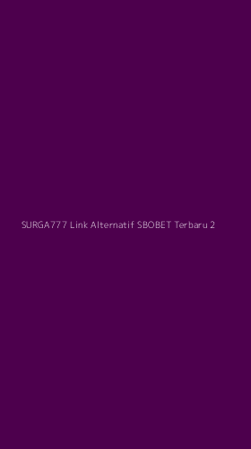 Tampilan Antarmuka Aplikasi Surga777 Link Alternatif Sbobet Terbaru - 2
