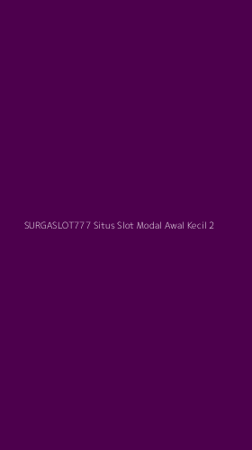 Tampilan Antarmuka Aplikasi Surgaslot777 Situs Slot Modal Awal Kecil - 2