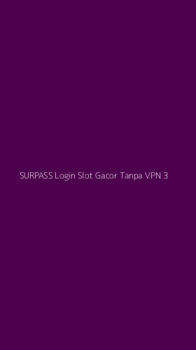 Tampilan Antarmuka Aplikasi Surpass Login Slot Gacor Tanpa Vpn - 3