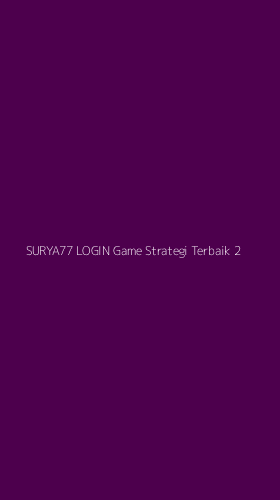Tampilan Antarmuka Aplikasi Surya77 Login Game Strategi Terbaik - 2