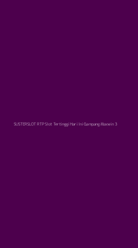 Tampilan Antarmuka Aplikasi Susterslot Rtp Slot Tertinggi Hari Ini Gampang Maxwin - 3