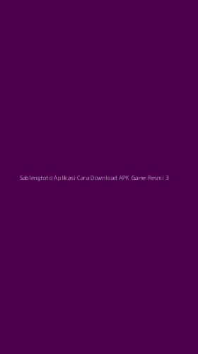 Tampilan Antarmuka Aplikasi Sablengtoto Aplikasi Cara Download Apk Game Resmi - 3